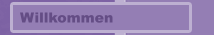 Willkommen